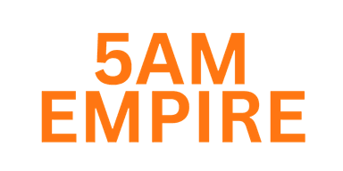 5AM Empire